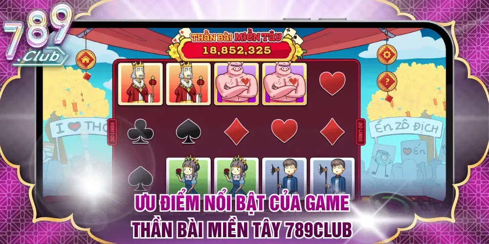 Ưu điểm nổi bật của game Thần Bài Miền Tây 789Club